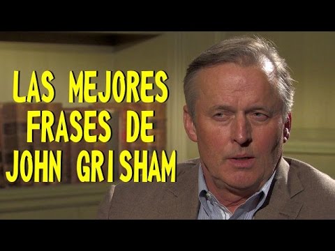 LAS MEJORES FRASES DE JOHN GRISHAM