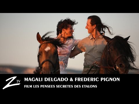 Magali Delgado &amp; Frédéric Pignon - Les Pensées Secrètes des Etalons - Full FILM