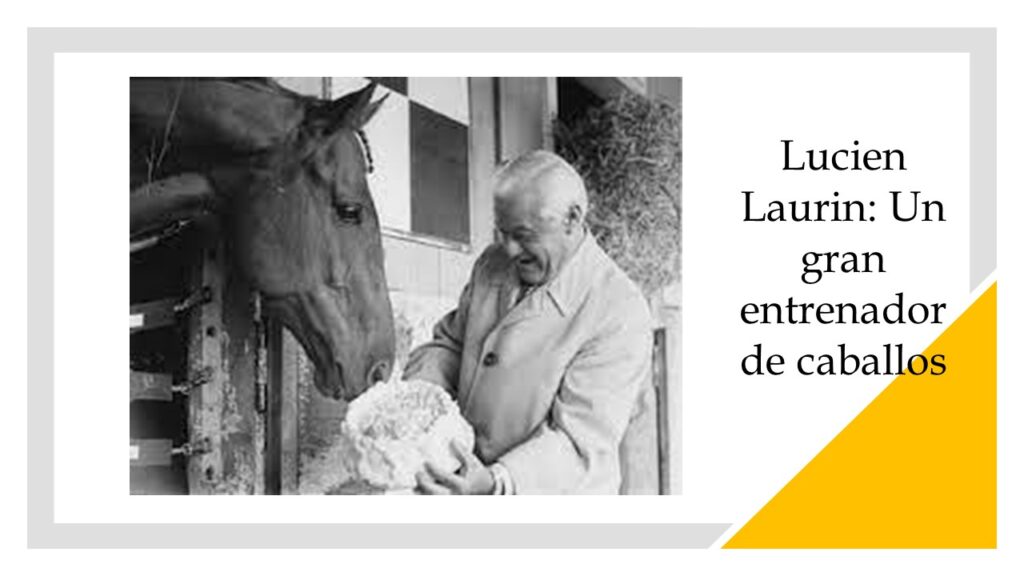 Lucien Laurin: Un gran entrenador de caballos